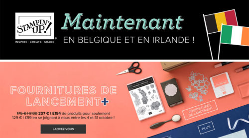 2022 10 05 Stampin’Up! Nouveau Marché Belgique et Irlande & Promotion Offre Recrutement Fournitures de lancement + 0