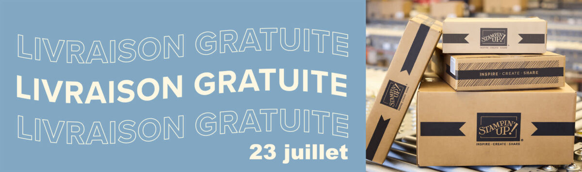 2024 07 23 Stampin’Up! Promotion – Livraison gratuite 1